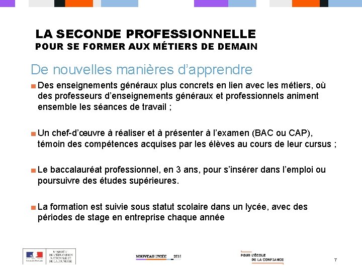 LA SECONDE PROFESSIONNELLE POUR SE FORMER AUX MÉTIERS DE DEMAIN De nouvelles manières d’apprendre