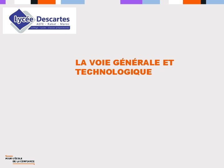 LA VOIE GÉNÉRALE ET TECHNOLOGIQUE 