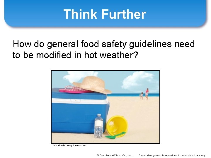 Think Further How do general food safety guidelines need to be modified in hot