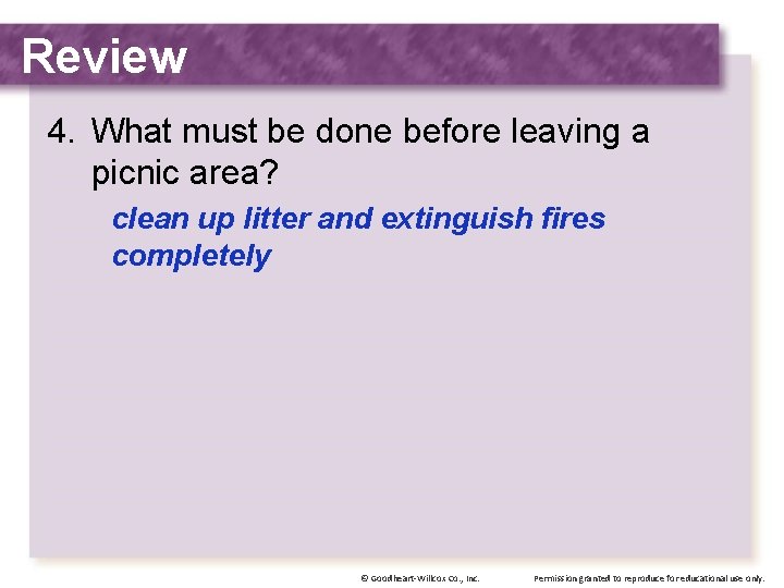 Review 4. What must be done before leaving a picnic area? clean up litter