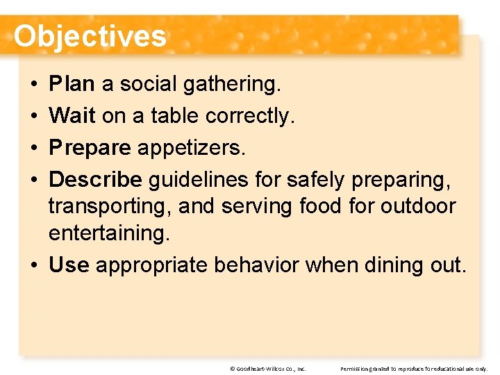 Objectives • • Plan a social gathering. Wait on a table correctly. Prepare appetizers.