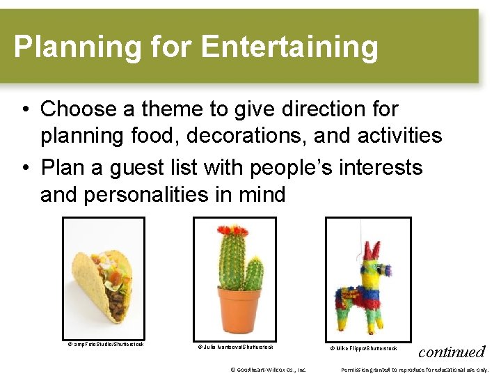 Planning for Entertaining • Choose a theme to give direction for planning food, decorations,