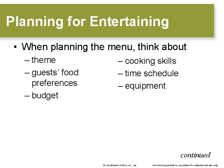 Planning for Entertaining • When planning the menu, think about – theme – guests’