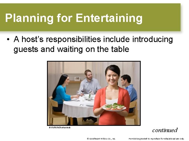 Planning for Entertaining • A host’s responsibilities include introducing guests and waiting on the