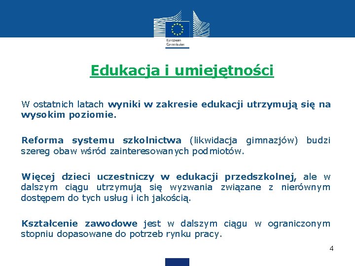 Edukacja i umiejętności W ostatnich latach wyniki w zakresie edukacji utrzymują się na wysokim