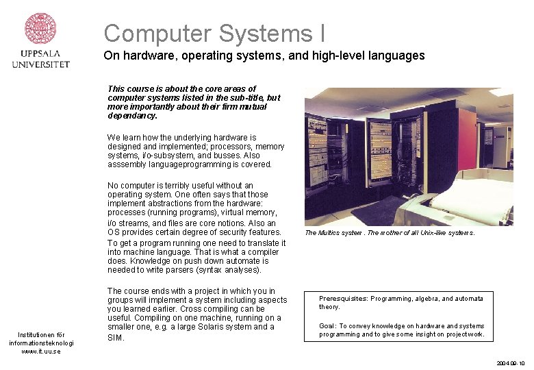 Computer Systems I On hardware, operating systems, and high-level languages This course is about