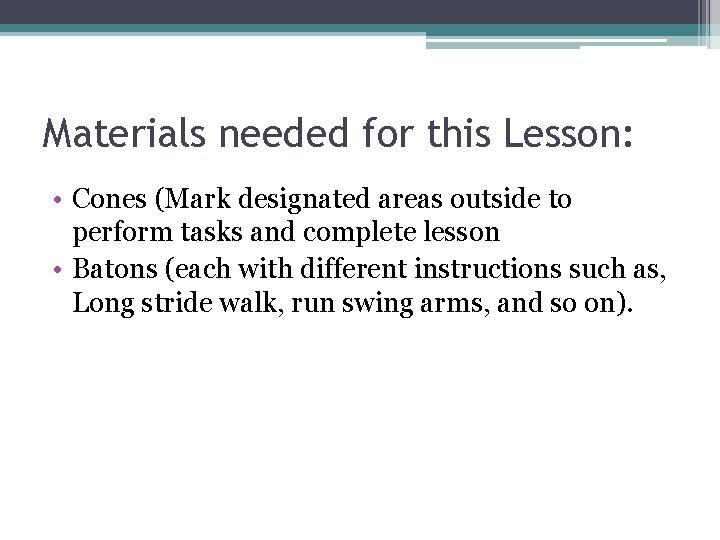 Materials needed for this Lesson: • Cones (Mark designated areas outside to perform tasks