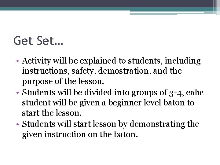 Get Set… • Activity will be explained to students, including instructions, safety, demostration, and