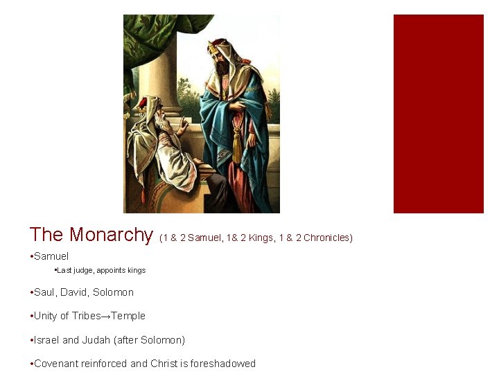 The Monarchy (1 & 2 Samuel, 1& 2 Kings, 1 & 2 Chronicles) •