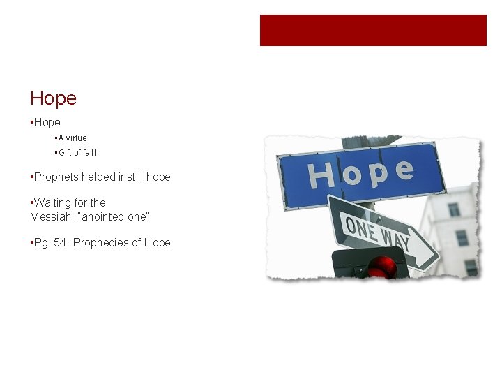 Hope • A virtue • Gift of faith • Prophets helped instill hope •