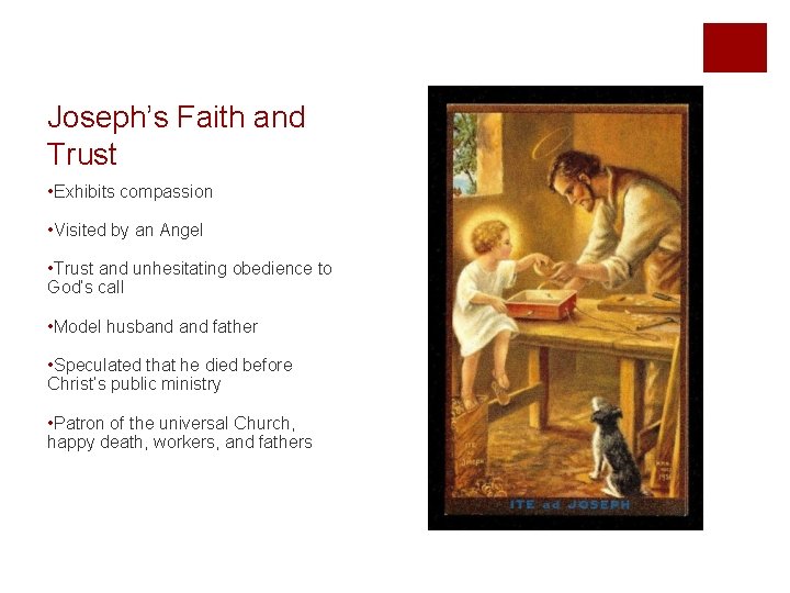 Joseph’s Faith and Trust • Exhibits compassion • Visited by an Angel • Trust