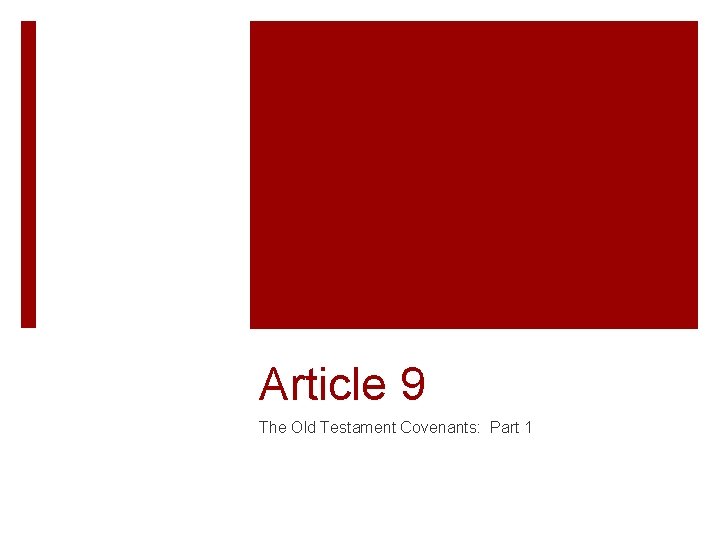 Article 9 The Old Testament Covenants: Part 1 