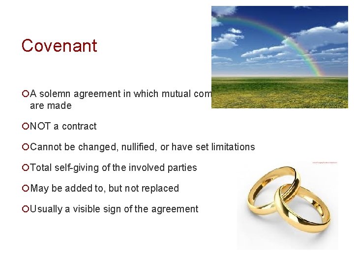 Covenant ¡A solemn agreement in which mutual commitments are made ¡NOT a contract ¡Cannot