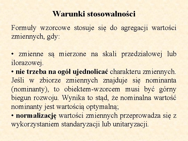 Warunki stosowalności Formuły wzorcowe stosuje się do agregacji wartości zmiennych, gdy: • zmienne są