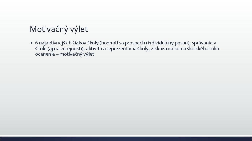 Motivačný výlet § 6 najaktívnejších žiakov školy (hodnotí sa prospech (individuálny posun), správanie v