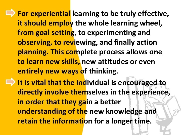 For experiential learning to be truly effective, it should employ the whole learning wheel,