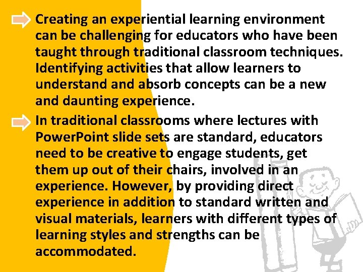 Creating an experiential learning environment can be challenging for educators who have been taught