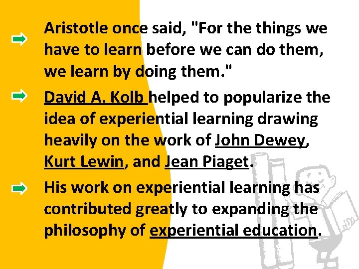 Aristotle once said, "For the things we have to learn before we can do