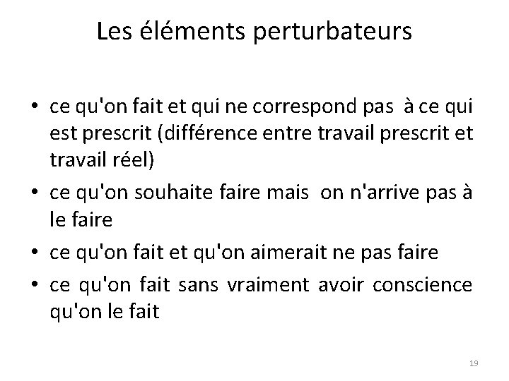 Les éléments perturbateurs • ce qu'on fait et qui ne correspond pas à ce