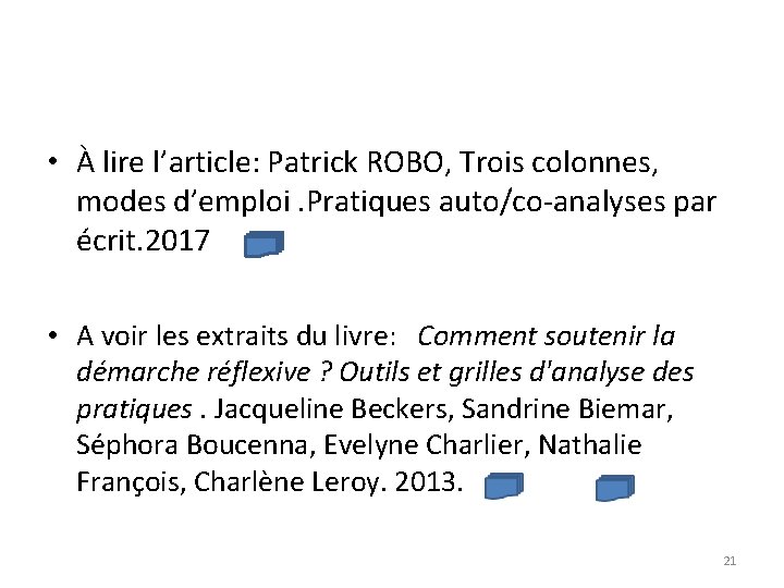  • À lire l’article: Patrick ROBO, Trois colonnes, modes d’emploi. Pratiques auto/co-analyses par