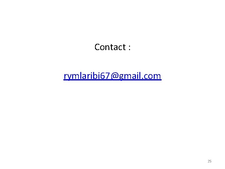 Contact : rymlaribi 67@gmail. com 25 