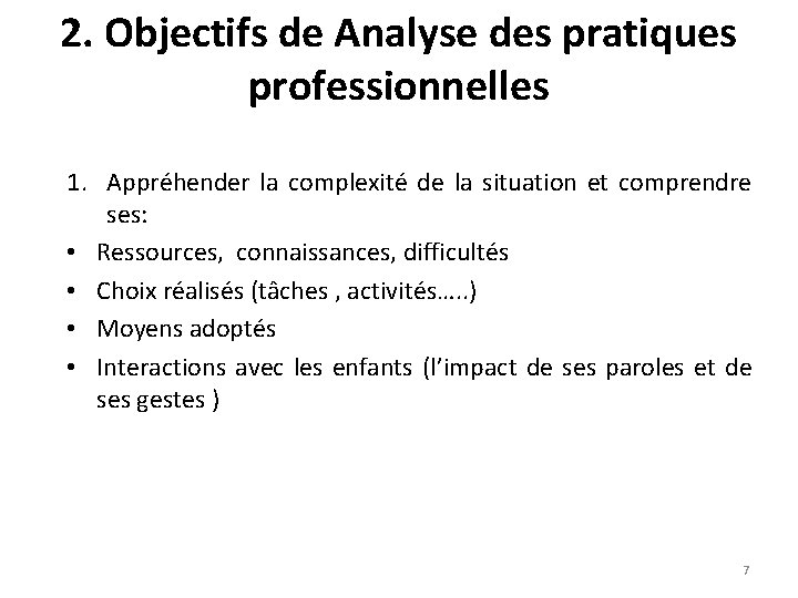 2. Objectifs de Analyse des pratiques professionnelles 1. Appréhender la complexité de la situation