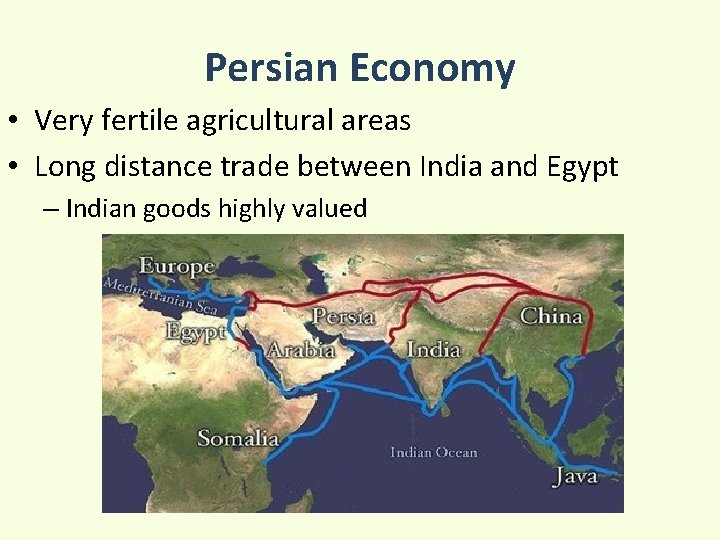 Persian Economy • Very fertile agricultural areas • Long distance trade between India and