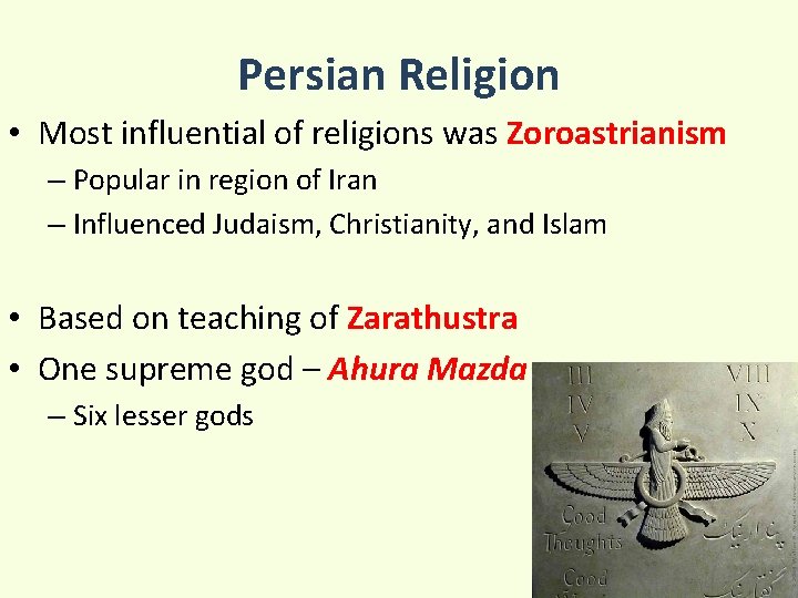 Persian Religion • Most influential of religions was Zoroastrianism – Popular in region of