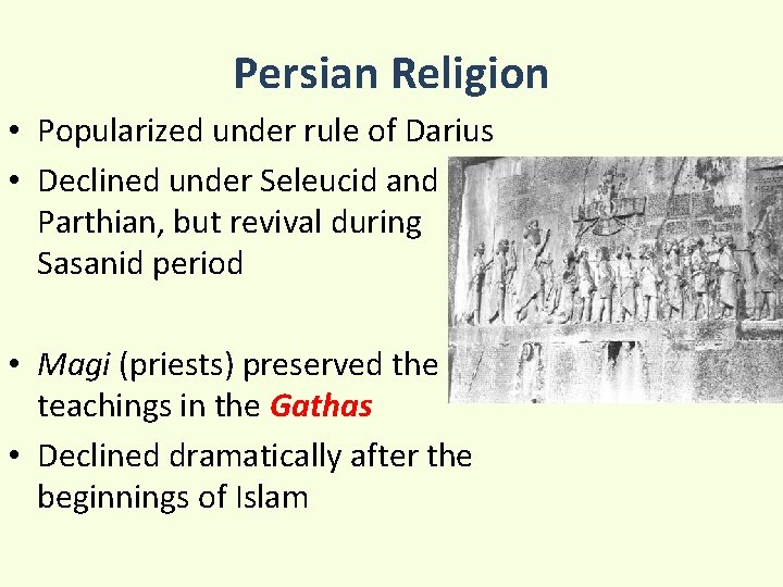 Persian Religion • Popularized under rule of Darius • Declined under Seleucid and Parthian,