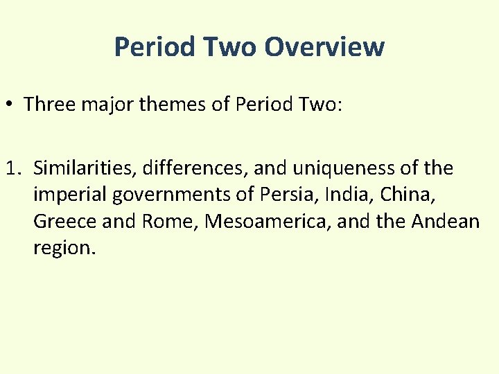 Period Two Overview • Three major themes of Period Two: 1. Similarities, differences, and