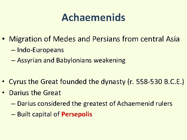 Achaemenids • Migration of Medes and Persians from central Asia – Indo-Europeans – Assyrian