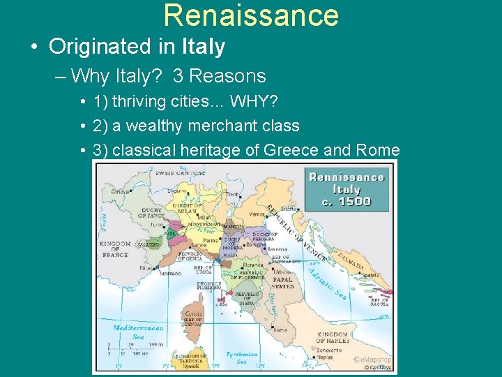Renaissance • Originated in Italy – Why Italy? 3 Reasons • 1) thriving cities…