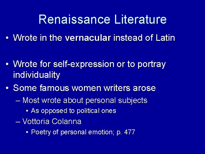 Renaissance Literature • Wrote in the vernacular instead of Latin • Wrote for self-expression