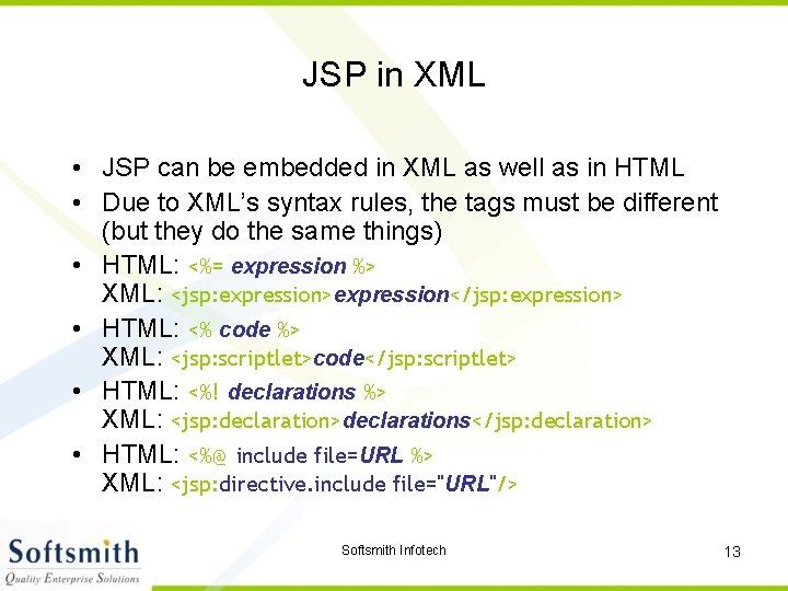 JSP in XML • JSP can be embedded in XML as well as in