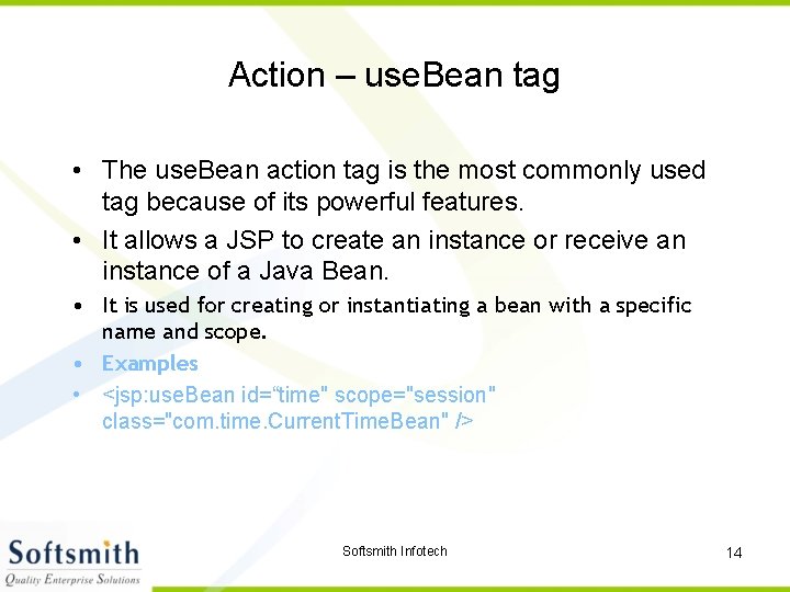 Action – use. Bean tag • The use. Bean action tag is the most