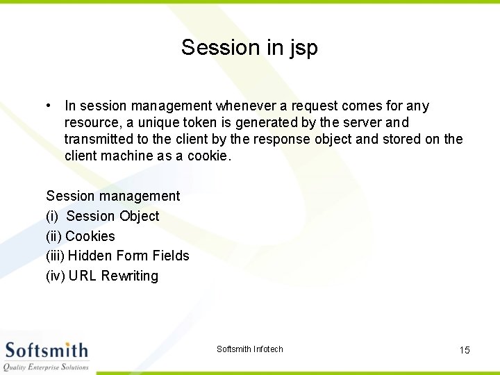 Session in jsp • In session management whenever a request comes for any resource,