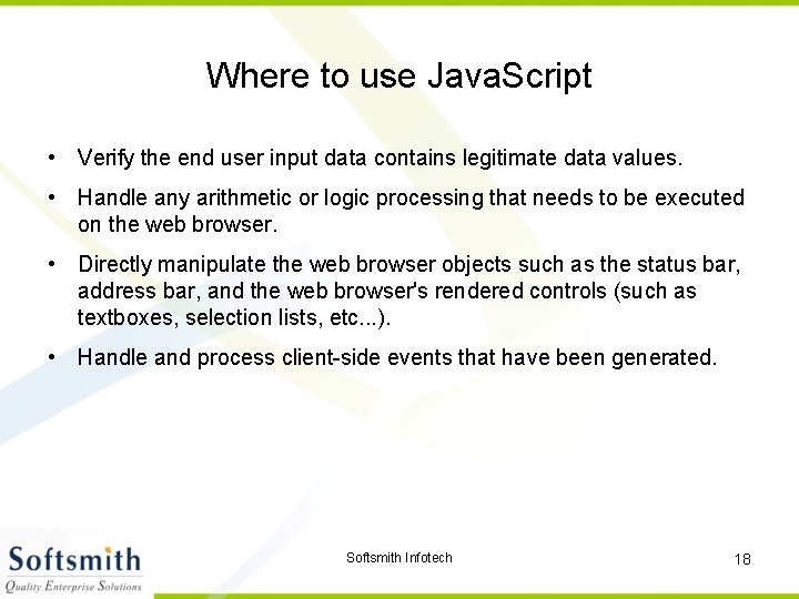 Where to use Java. Script • Verify the end user input data contains legitimate