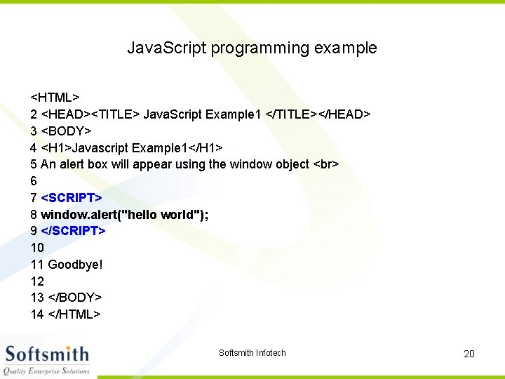 Java. Script programming example <HTML> 2 <HEAD><TITLE> Java. Script Example 1 </TITLE></HEAD> 3 <BODY>