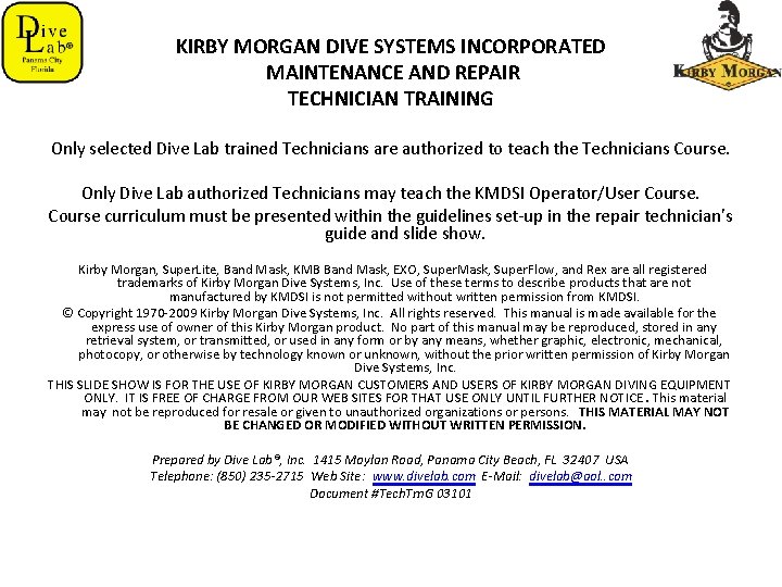 KIRBY MORGAN DIVE SYSTEMS INCORPORATED MAINTENANCE AND REPAIR TECHNICIAN TRAINING Only selected Dive Lab