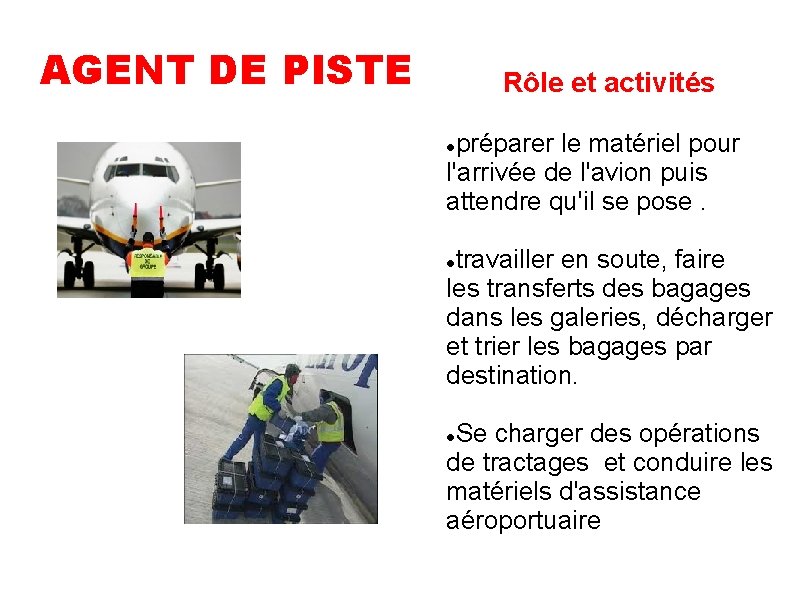 AGENT DE PISTE Rôle et activités préparer le matériel pour l'arrivée de l'avion puis