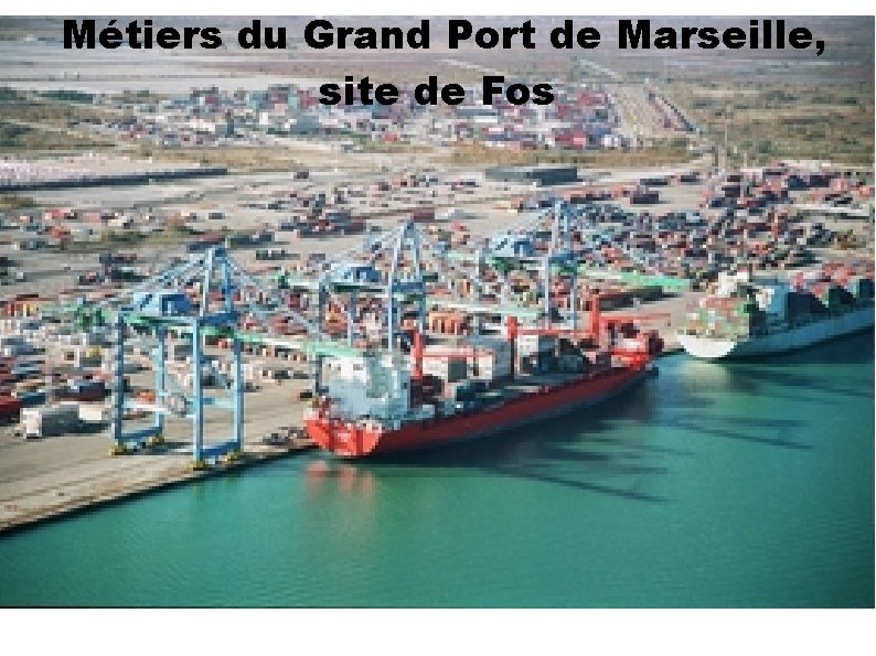 Métiers du Grand Port de Marseille, site de Fos 