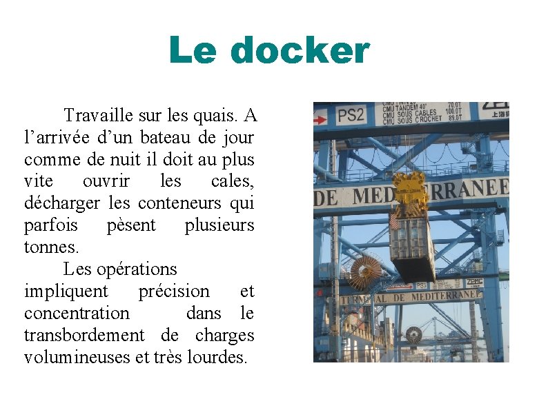 Le docker Travaille sur les quais. A l’arrivée d’un bateau de jour comme de