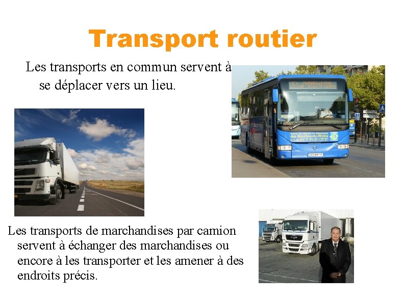 Transport routier Les transports en commun servent à se déplacer vers un lieu. Les