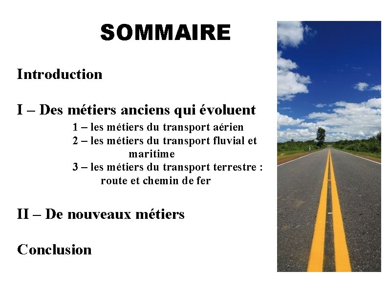 SOMMAIRE Introduction I – Des métiers anciens qui évoluent 1 – les métiers du