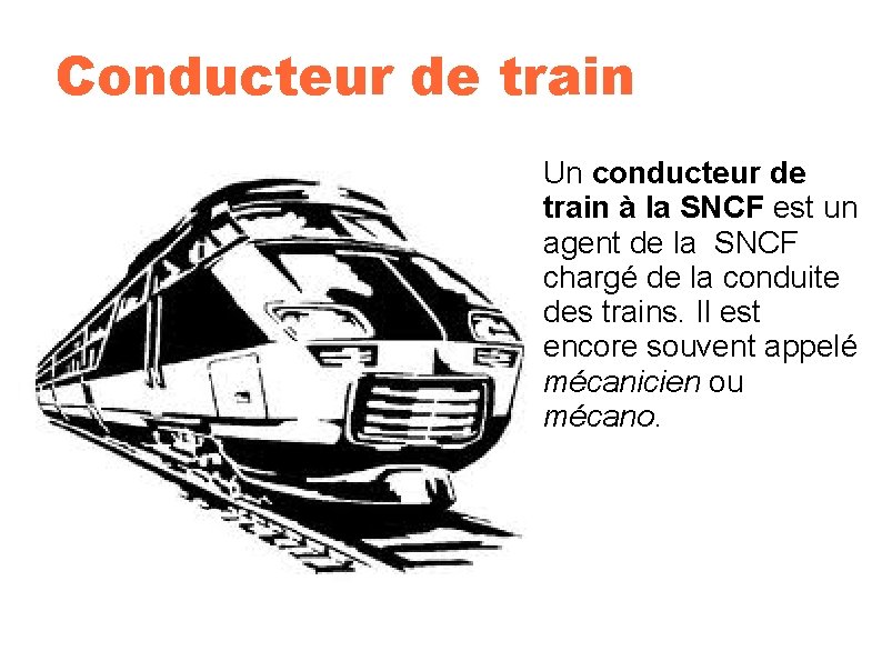 Conducteur de train Un conducteur de train à la SNCF est un agent de