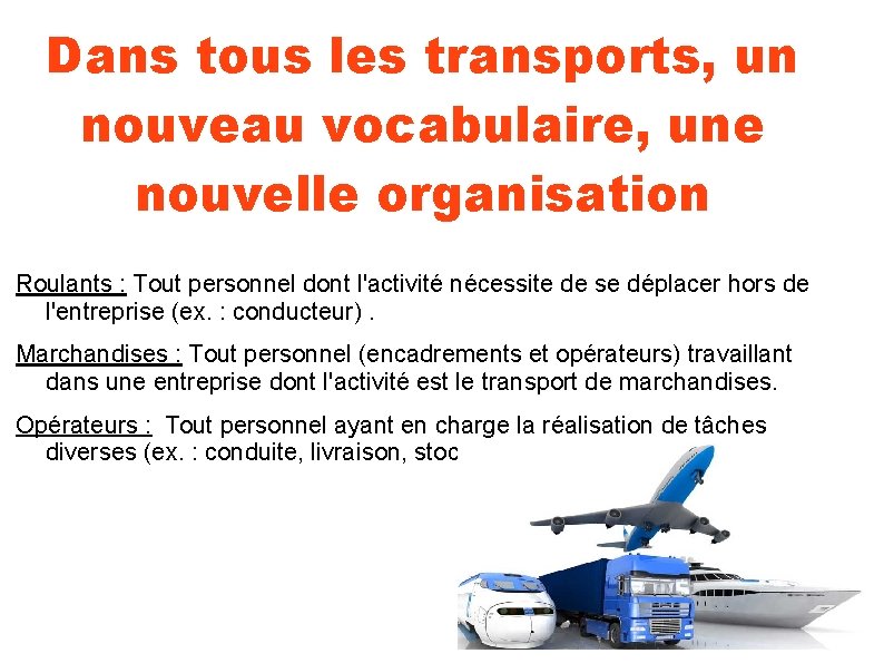 Dans tous les transports, un nouveau vocabulaire, une nouvelle organisation Roulants : Tout personnel