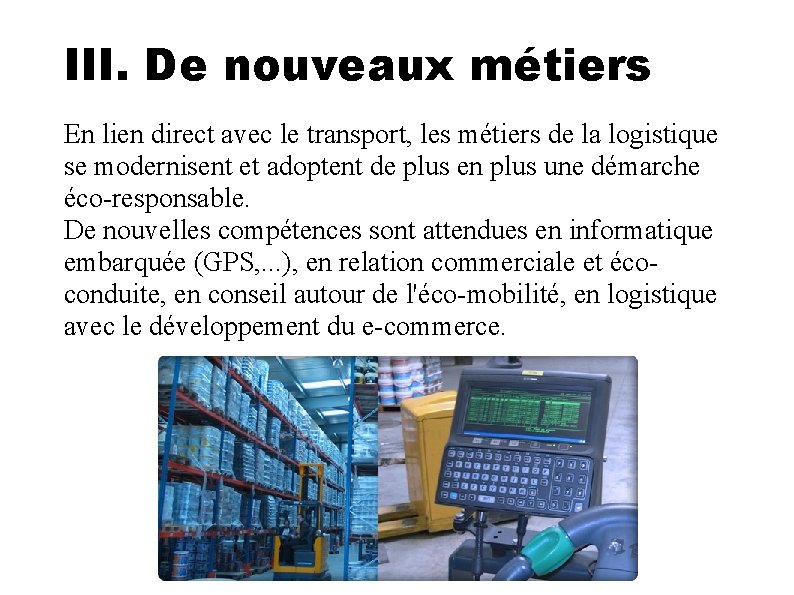 III. De nouveaux métiers En lien direct avec le transport, les métiers de la