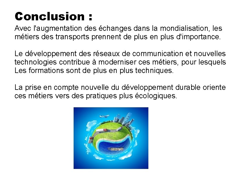 Conclusion : Avec l'augmentation des échanges dans la mondialisation, les métiers des transports prennent