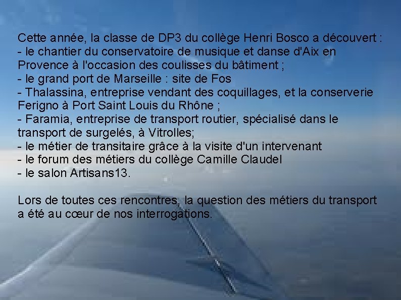 Cette année, la classe de DP 3 du collège Henri Bosco a découvert :