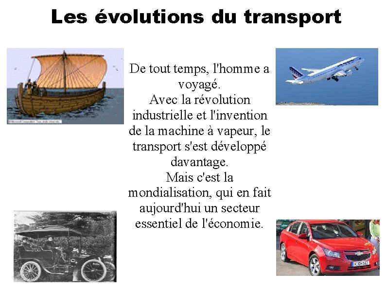 Les évolutions du transport De tout temps, l'homme a voyagé. Avec la révolution industrielle